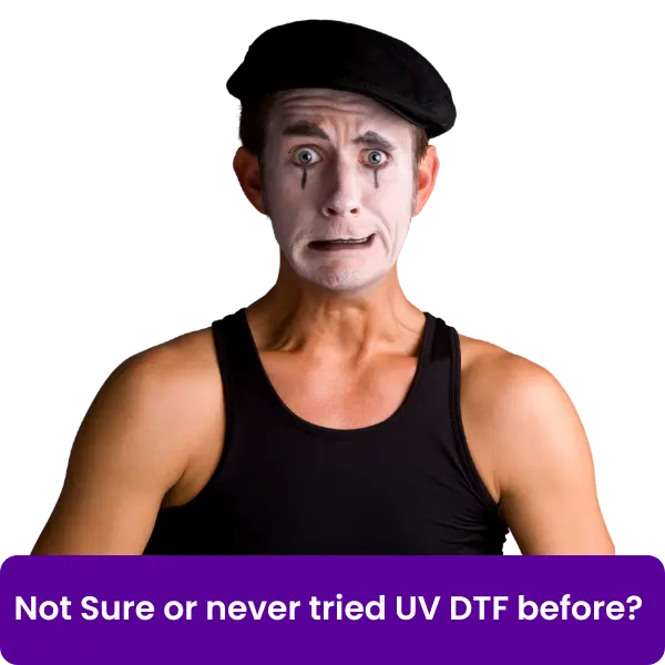 Not Sure or never tried UV DTF beforeV2